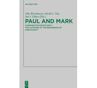 Paul and Mark: Comparative Essays - Two Authors at the Beginnings of Christianity: 198