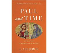 Paul and Time - Life in the Temporality of Christ by Jervis, L. Ann