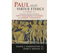 Paul and Virtue Ethics: Building Bridges Between New Testament Studies and Moral Theology