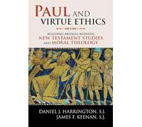 Paul and Virtue Ethics: Building Bridges Between New Testament Studies and Moral Theology