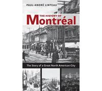 Paul-Andre Linteau The History of Montreal (Tascabile)