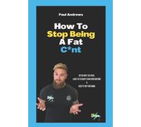 Paul Andrews How To Stop Being A Fat CNT (Tascabile)