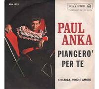 Paul Anka - Piangerò Per Te / Chitarra Vino E Amore [Vinile 7 pollici - 45 Giri]