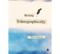Paul Anthony Atkinson Writing Ethnographically (Tascabile)