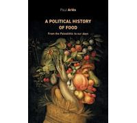 Paul Ariès A political history of food (Tascabile)