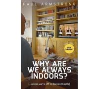 Paul Armstrong Why Are We Always Indoors? (Tascabile)