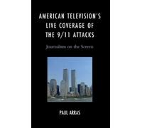 Paul Arras American Television’s Live Coverage of the 9/11 At (Copertina rigida)