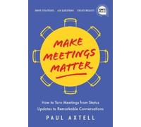 Paul Axtell Make Meetings Matter (Copertina rigida) Ignite Reads