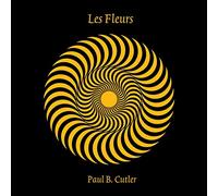 Paul B. Cutler - Les Fleurs [VINYL]