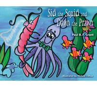 Paul B F Grant Sid the Squid and Dawn the Prawn (Tascabile)