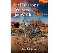 Paul B F Grant The Dwarons Versus the World (Tascabile)
