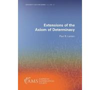 Paul B. Larson Extensions of the Axiom of Determinacy (Tascabile)