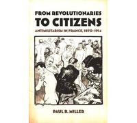 Paul B. Miller From Revolutionaries to Citizens (Tascabile)