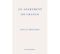 Paul B. Preciado An Apartment on Uranus (Tascabile)