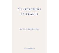 Paul B. Preciado An Apartment on Uranus (Tascabile)