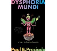 Paul B Preciado Dysphoria Mundi (Tascabile)