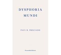 Paul B. Preciado Dysphoria Mundi (Tascabile)