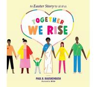 Paul B Raushenb Together We Rise - An Easter Story for all of (Copertina rigida)