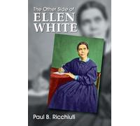 Paul B Ricchiuti The Other Side of Ellen White (Tascabile)