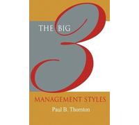 Paul B Thornton The Big 3 Management Styles (Tascabile)