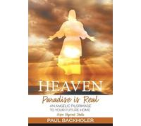 Paul Backholer Heaven, Paradise is Real, Hope Beyond Death (Tascabile)