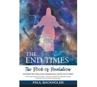 Paul Backholer The End Times, the Book of Revelation, Antichrist 666 (Tascabile)