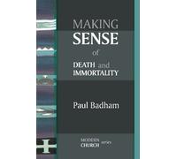 Paul Badham Making Sense of Death and Immortality (Tascabile)