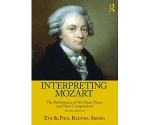 Paul Badura-Skoda Eva Badura-Skoda Interpreting Mozart (Tascabile)