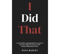 Paul Bailey I Did That (Tascabile)