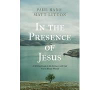 Paul Bane Bane, Paul; Litton, Matt In the Presence of Jesus (Copertina rigida)
