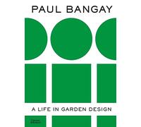 Paul Bangay: A Life in Garden Design