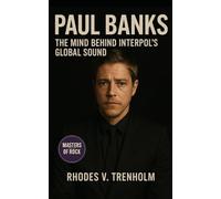 Paul Banks: The Mind Behind Interpol’s Global Sound: A Biography of Melancholy, Precision, and Enduring Cool