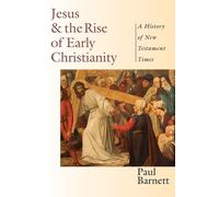 Paul Barnett Jesus and the Rise of Early Christianity - A History of (Tascabile)