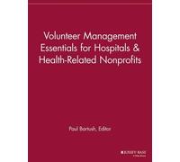 Paul Bartush Volunteer Management Essentials for Hospitals and Healt (Tascabile)