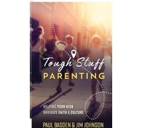 Paul Basden Jim Johnson Tough Stuff Parenting (Tascabile)
