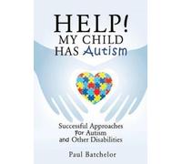 Paul Batchelor Help My Child Has Autism (Tascabile)