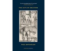 Paul Batchelor The Acts of Oblivion (Tascabile)