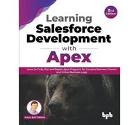 Learning Salesforce Development with Apex: Learn to Code, Run and Deploy Apex
