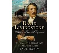 Paul Bayly David Livingstone, Africa's Greatest Explorer (Tascabile)