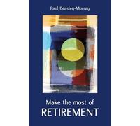 Paul Beasley-Murray Make the Most of Retirement (Tascabile)