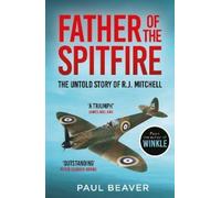 Paul Beaver Father of the Spitfire (Tascabile)