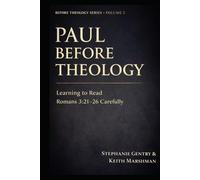 Paul Before Theology: Learning to Read Romans 3:21-26 Carefully