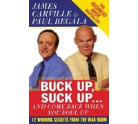 Paul Begala James Ca Buck Up, Suck Up . . . and Come Back When You F (Tascabile)