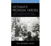 Paul Benedikt Glatz Vietnam's Prodigal Heroes (Tascabile)