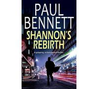Paul Bennett SHANNON'S REBIRTH a gripping, action-packed thriller (Tascabile)