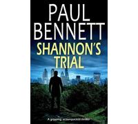 Paul Bennett SHANNON'S TRIAL a gripping, action-packed thriller (Tascabile)