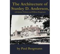 Paul Bergmann The Architecture of Stanley D. Anderson, with J (Copertina rigida)