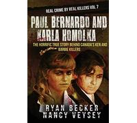 Nancy Veysey True Crime Seven Ryan Bec Paul Bernardo and Karla Homo (Tascabile)