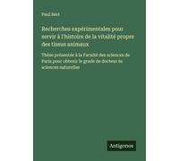 Paul Bert Recherches expérimentales pour servir à l'histoire de la v (Tascabile)