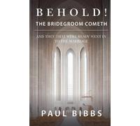 Paul Bibbs Behold The Bridegroom Cometh (Tascabile)